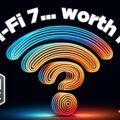 Is Wi-Fi 7 worth the investment?